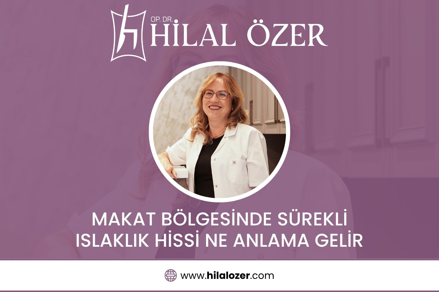 Makat Bölgesinde Sürekli Islaklık Hissi Ne Anlama Gelir